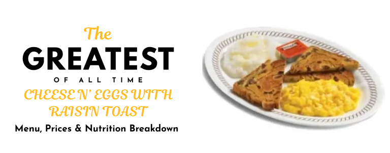 CHEESE N’ EGGS WITH RAISIN TOAST