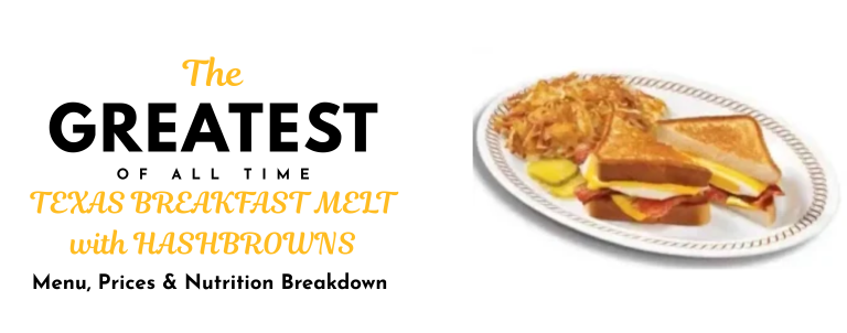TEXAS BREAKFAST MELT with HASHBROWNS