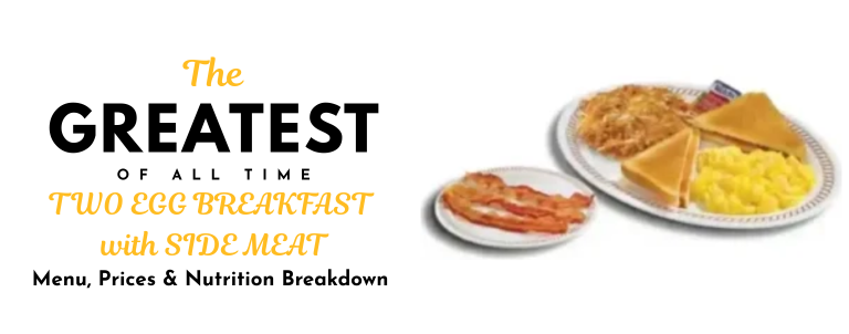 TWO EGG BREAKFAST with SIDE MEAT
