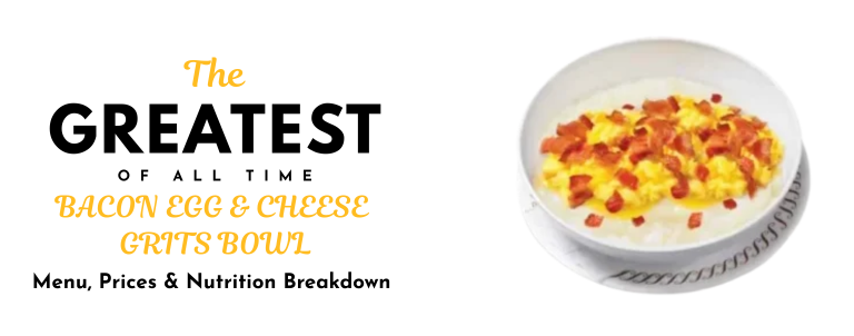 BACON EGG & CHEESE GRITS BOWL
