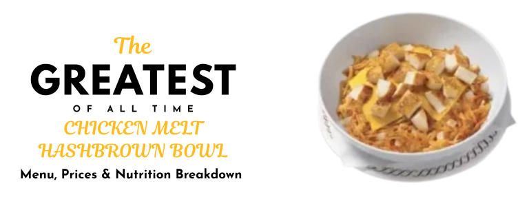 CHICKEN MELT HASHBROWN BOWL
