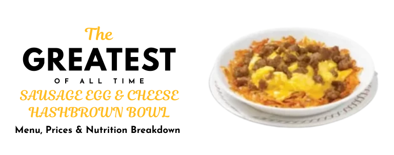 SAUSAGE EGG & CHEESE HASHBROWN BOWL
